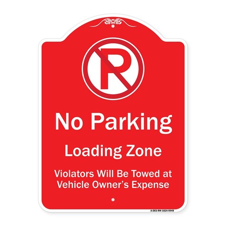 Signmission No Parking Loading Zone Violators Towed Vehicle Owner Expense Alum Sign, 18" L, 24" H, RW-1824-9949 A-DES-RW-1824-9949
